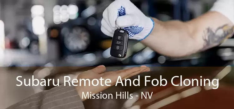 Subaru Remote And Fob Cloning Mission Hills - NV