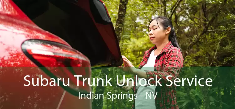 Subaru Trunk Unlock Service Indian Springs - NV
