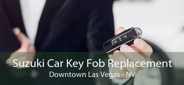Suzuki Car Key Fob Replacement Downtown Las Vegas - NV