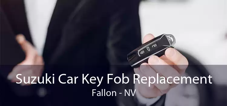 Suzuki Car Key Fob Replacement Fallon - NV