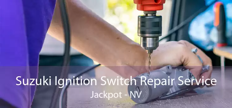 Suzuki Ignition Switch Repair Service Jackpot - NV