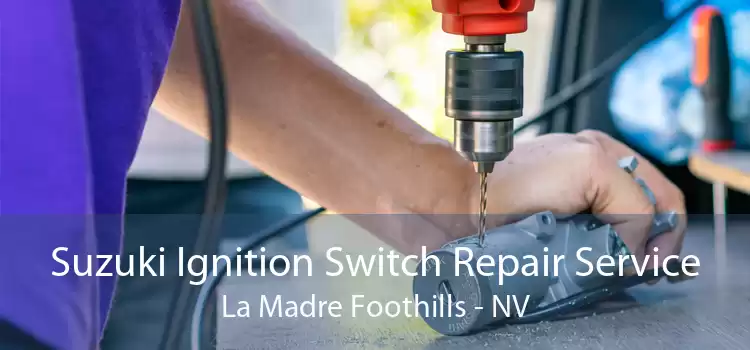 Suzuki Ignition Switch Repair Service La Madre Foothills - NV