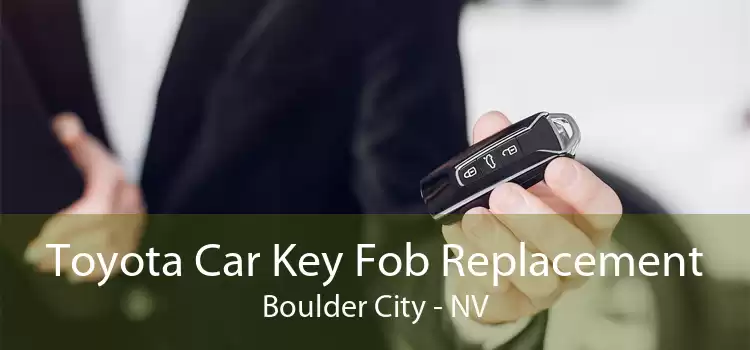 Toyota Car Key Fob Replacement Boulder City - NV