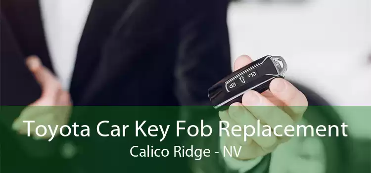 Toyota Car Key Fob Replacement Calico Ridge - NV