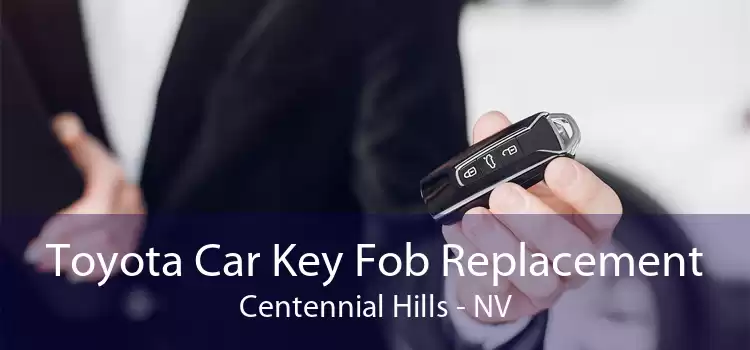 Toyota Car Key Fob Replacement Centennial Hills - NV