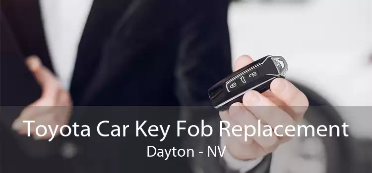 Toyota Car Key Fob Replacement Dayton - NV