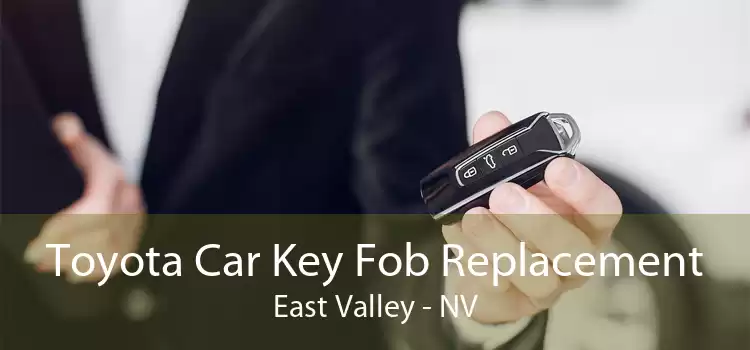 Toyota Car Key Fob Replacement East Valley - NV