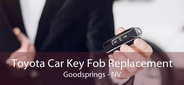 Toyota Car Key Fob Replacement Goodsprings - NV