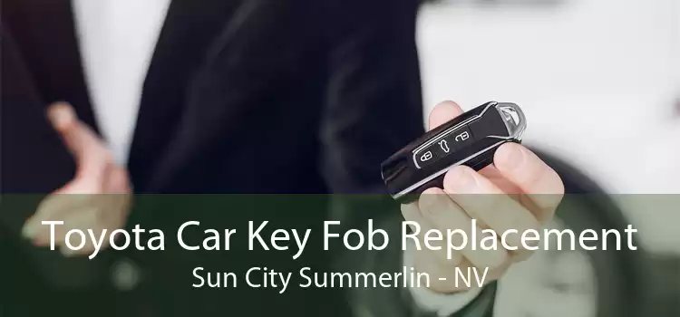 Toyota Car Key Fob Replacement Sun City Summerlin - NV