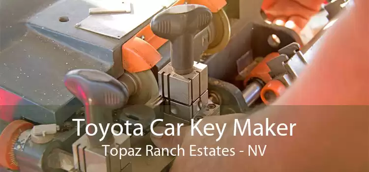 Toyota Car Key Maker Topaz Ranch Estates - NV