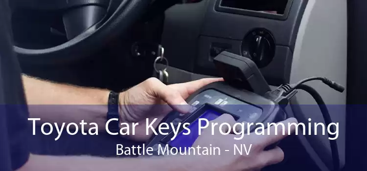 Toyota Car Keys Programming Battle Mountain - NV