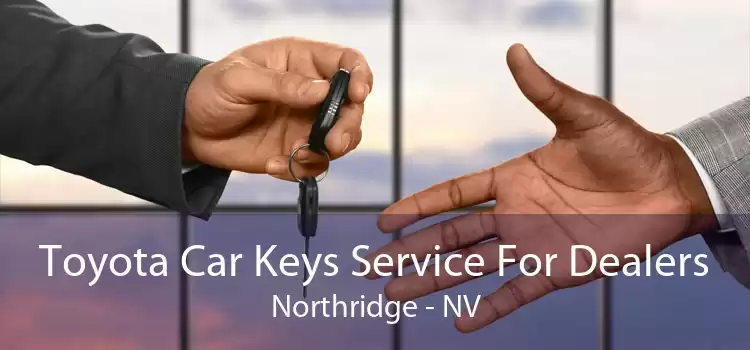 Toyota Car Keys Service For Dealers Northridge - NV