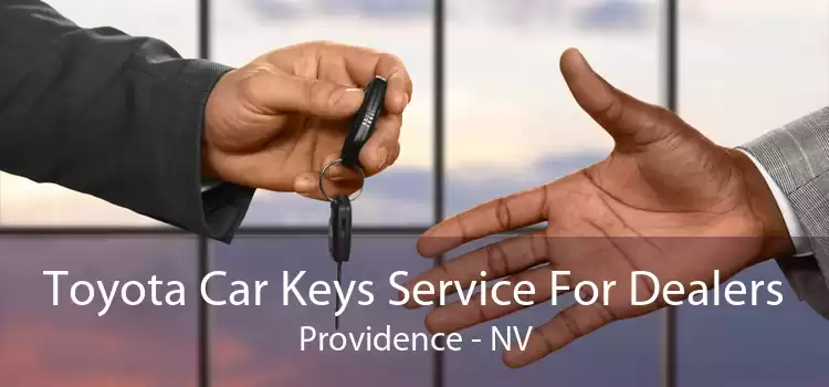 Toyota Car Keys Service For Dealers Providence - NV