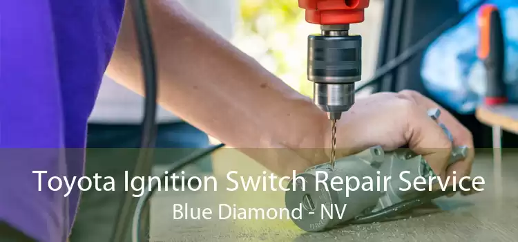 Toyota Ignition Switch Repair Service Blue Diamond - NV