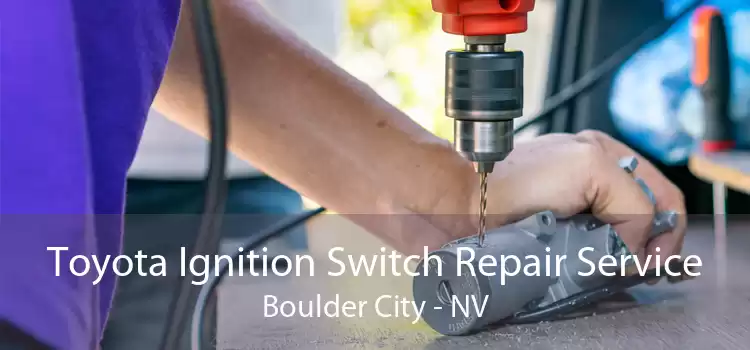 Toyota Ignition Switch Repair Service Boulder City - NV