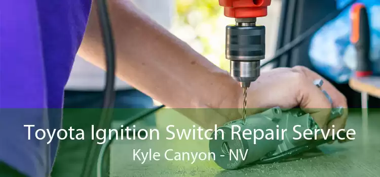 Toyota Ignition Switch Repair Service Kyle Canyon - NV