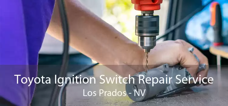 Toyota Ignition Switch Repair Service Los Prados - NV