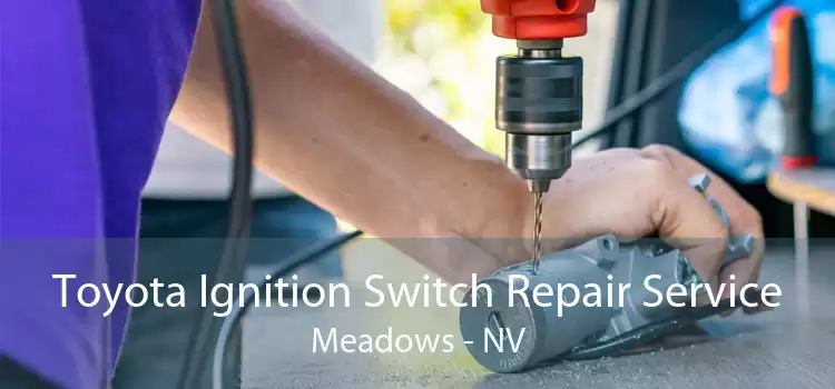 Toyota Ignition Switch Repair Service Meadows - NV