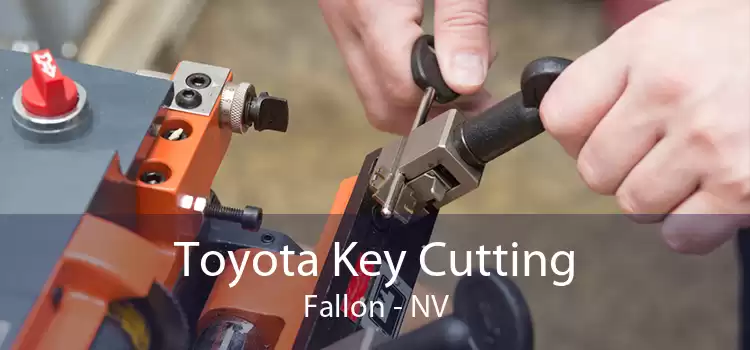 Toyota Key Cutting Fallon - NV