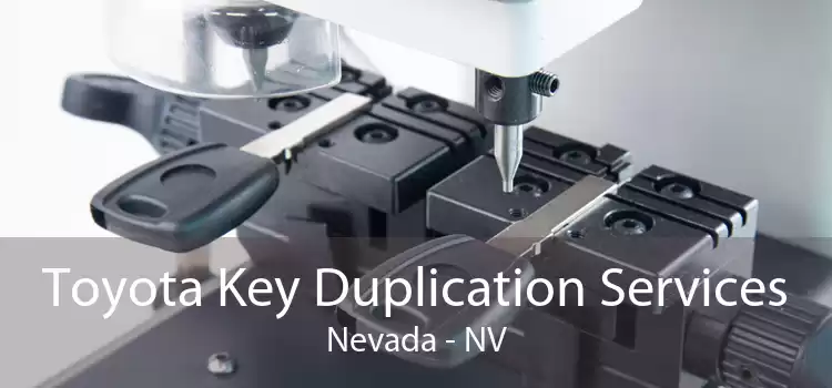 Toyota Key Duplication Services Nevada - NV