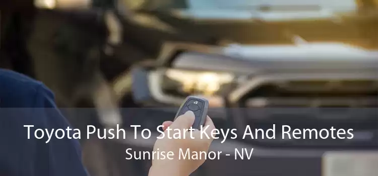 Toyota Push To Start Keys And Remotes Sunrise Manor - NV