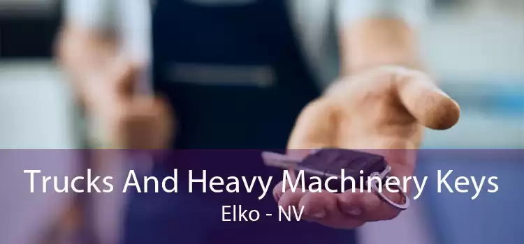 Trucks And Heavy Machinery Keys Elko - NV