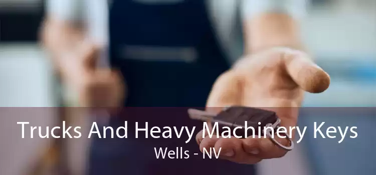 Trucks And Heavy Machinery Keys Wells - NV