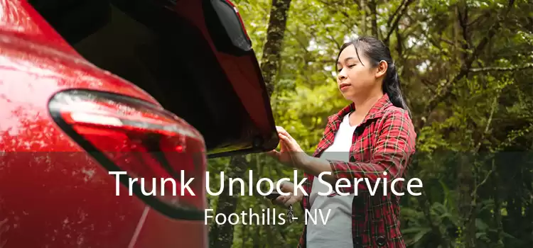 Trunk Unlock Service Foothills - NV