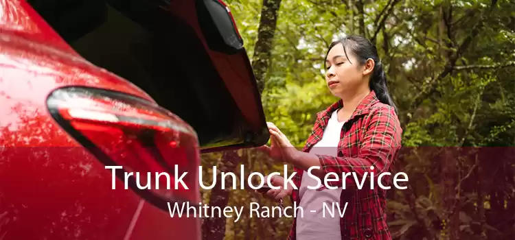 Trunk Unlock Service Whitney Ranch - NV