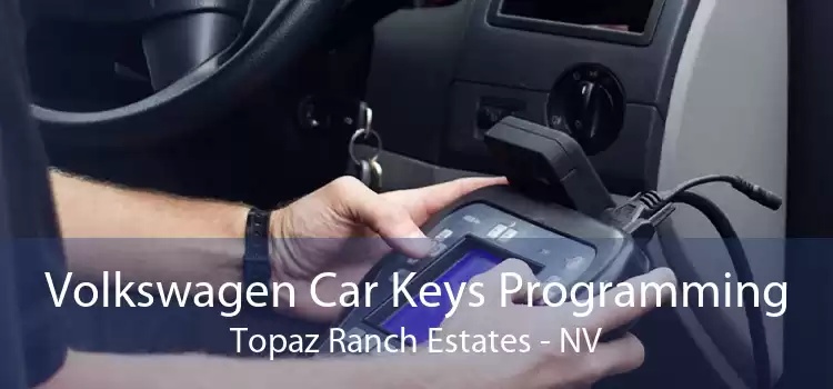 Volkswagen Car Keys Programming Topaz Ranch Estates - NV