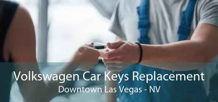 Volkswagen Car Keys Replacement Downtown Las Vegas - NV