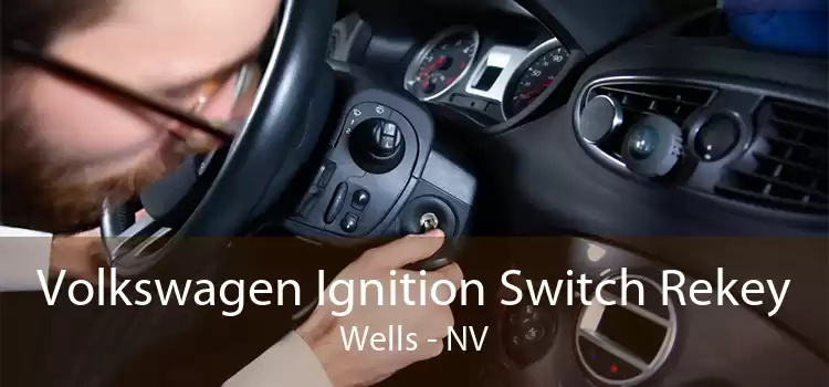 Volkswagen Ignition Switch Rekey Wells - NV