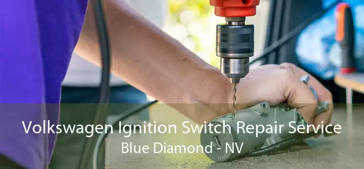 Volkswagen Ignition Switch Repair Service Blue Diamond - NV