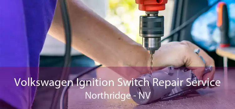 Volkswagen Ignition Switch Repair Service Northridge - NV