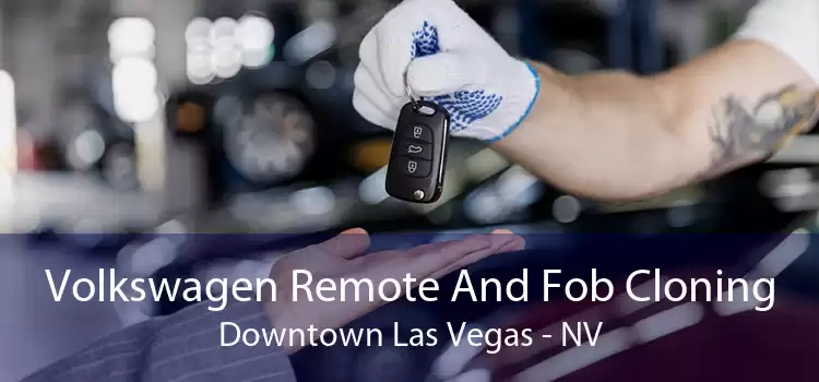 Volkswagen Remote And Fob Cloning Downtown Las Vegas - NV