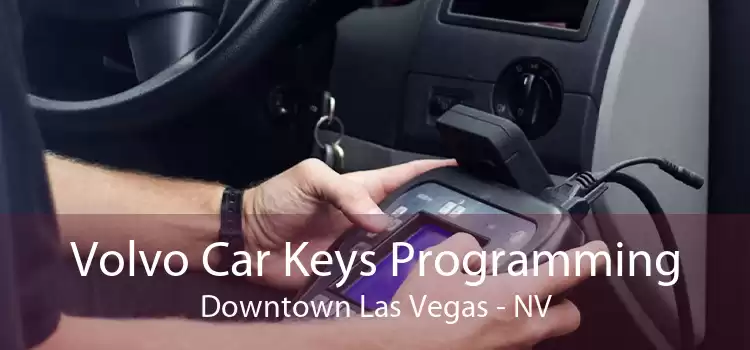 Volvo Car Keys Programming Downtown Las Vegas - NV