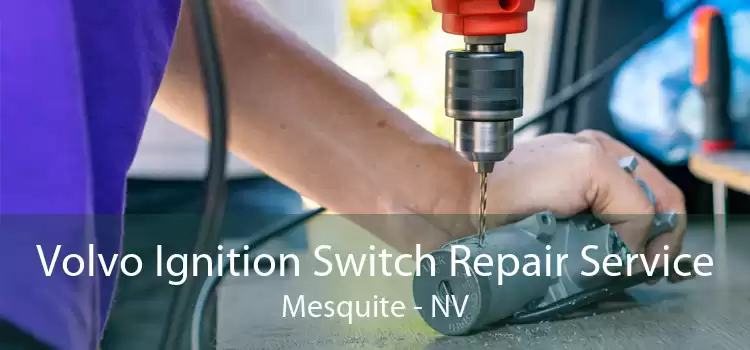 Volvo Ignition Switch Repair Service Mesquite - NV