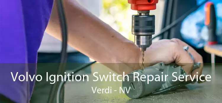 Volvo Ignition Switch Repair Service Verdi - NV