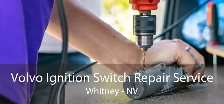 Volvo Ignition Switch Repair Service Whitney - NV