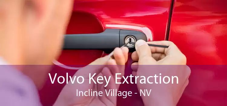 Volvo Key Extraction Incline Village - NV