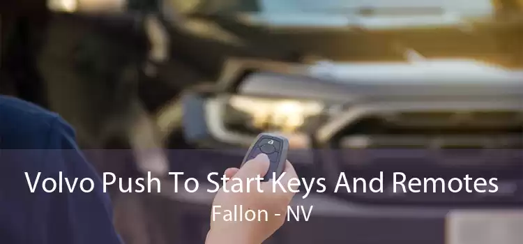 Volvo Push To Start Keys And Remotes Fallon - NV